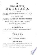 Monarquía de España, escrita por el doctor Don Pedro Salazar de Mendoza, primer canonico penitenciaro de la santa iglesia de Toledo, primada de estos reynos. Publicala Don Bartholome Ulloa, mercader de libros,...