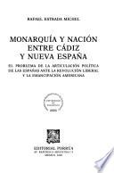 Monarquía y nación entre Cádiz y Nueva España