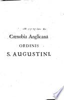 Monasticon Anglicanum, Sive Pandectae Coenobiorum, Benedictinorum, Cluniacensium, Cisterciensium, Carthusianorum, a Primordiis Ad Eorum Usque Dissolutionem Ex Mss. Codd. Ad Monasteria Olim Pertinentibus ; Archivis Turrium Londinensis, Eboracensis ; Curiarum Scaccarii, Augmentationum ; Bibliothecis Bodleianâ... Per Rogerum Dodsworth, Eborac. Guilielmum Dugdale, Warwic