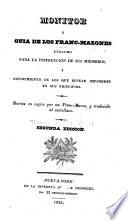 Monitor; ó, Guia de los franomacones utilisimo para la instrucción de sus miembros, y conocimiento de los que desean imponerse en sus principios