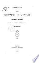 Monografia degli spettri luminosi del dott. A. Forti prof. di algebra e meccanica al r. liceo di Pisa
