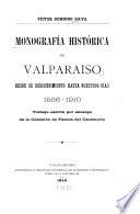 Monografía histórica de Valparaíso desde su descubrimiento hasta nuestros días, 1536-1910
