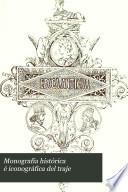 Monografía histórica é iconográfica del traje