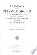 Monografía sobre los refranes, adagios y proverbios castellanos y las obras o fragmentos que expresamente tratan de ellos en nuestra lengua