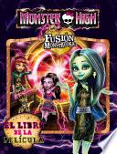 Monster High. El libro de la película - Fusión monstruosa