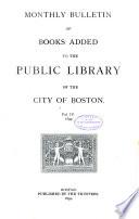 Monthly Bulletin of Books Added to the Public Library of the City of Boston