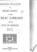 Monthly Bulletin of Books Added to the Public Library of the City of Boston
