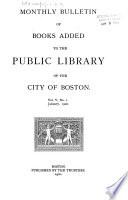 Monthly Bulletin of Books Added to the Public Library of the City of Boston