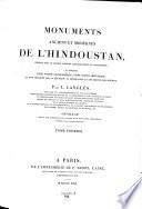 Monuments anciens et modernes de l'Hindoustan, decrits ... et precedes d'une notice geographique,. .. historique, et d'un discours sur la religion, ... des Hindous (etc.)