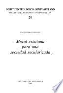 Moral cristiana para una sociedad secularizada