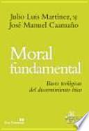 Moral fundamental : bases teológicas del discernimiento ético