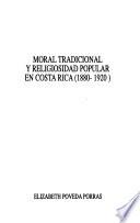 Moral tradicional y religiosidad popular en Costa Rica (1880-1920)