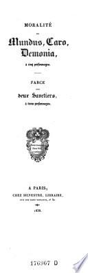 Moralite de Mundus, Caro, Demonia, a cinq personnages. Farce des deux savetiers, a trois personnages