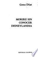 Morire sin conocer Disneylandia