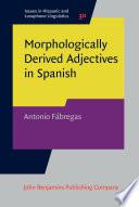 Morphologically Derived Adjectives in Spanish
