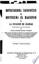 Motecuhzoma Xocoyotzin o Moctezuma el Magnífico y la invasión de Anahuac