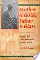 Mother Is Gold, Father Is Glass