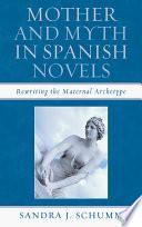 Mother & Myth in Spanish Novels