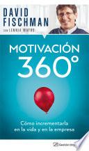 Motivación 360° Cómo incrementarla en la vida y en la empresa