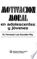 Motivación moral en adolescentes y jóvenes