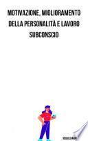 Motivazione, miglioramento della personalità e lavoro subconscio