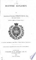 Mounted Riflemen ... A Lecture, Etc. [Reprinted from the Journal of the Royal United Service Institution.]