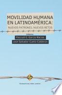 Movilidad humana en Latinoamérica: nuevos patrones, nuevos retos