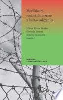 Movilidades, control fronterizo y luchas migrantes