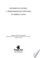 Movimientos sociales y transformaciones populares en América Latina