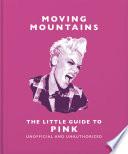 Moving Mountains: The Little Guide to Pink
