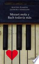 Mozart mola y Bach todavía más