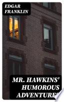 Mr. Hawkins' Humorous Adventures