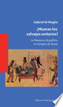 ¡Mueran los salvajes unitarios!