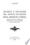 Muerte y apoteosis del apóstol de Bolivia, Mons. Rodolfo Caroli, primer internuncio apostólico, fallecido en la ciudad de La Paz el 25 de enero de 1921