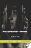 Mujer, Aparta de MÍ Ese Smartphone