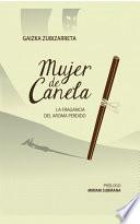MUJER DE CANELA; LA FRAGANCIA DEL AROMA PERDIDO