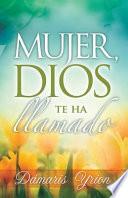 Mujer Dios Te Ha Llamado