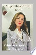 Mujer Dios te hizo libre