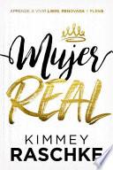 Mujer Real / Real Woman: Aprende a Vivir Libre, Renovada Y Plena