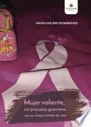 Mujer valiente, mi princesa guerrera, con su chapiri teñido de rosa