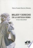 Mujer y Derecho: Tutela Mulierum en la antigua Roma