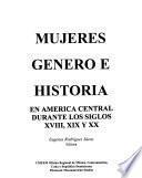 Mujeres, género e historia en América Central durante los siglos XVIII, XIX y XX