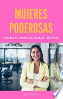 Mujeres poderosas: Guiando el futuro con Liderazgo inspirador.
