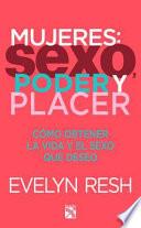 Mujeres, Sexo, Poder Y Placer / Women, Sex, Power, and Pleasure