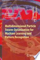 Multidimensional Particle Swarm Optimization for Machine Learning and Pattern Recognition