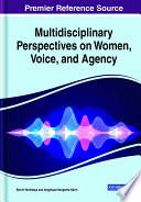 Multidisciplinary Perspectives on Women, Voice, and Agency