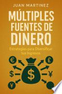 Múltiples Fuentes de Dinero: Estrategias para Diversificar tus Ingresos
