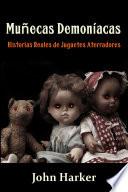 Muñecas Demoníacas: Historias Reales de Juguetes Aterradores