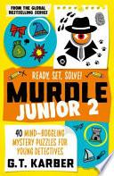 Murdle Junior 2: Ready, Set, Solve!