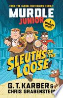 Murdle Junior Mysteries: Sleuths on the Loose